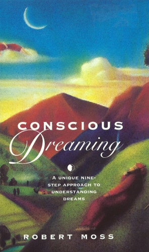 Book cover of Conscious Dreaming by Robert Moss
