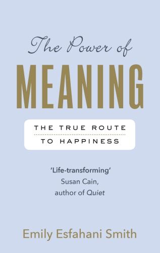 Book cover of The Power of Meaning by Emily Esfahani Smith