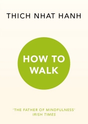 Book cover of How To Walk by Thich Nhat Hanh
