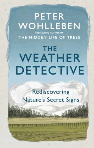 Book cover of The Weather Detective by Peter Wohlleben