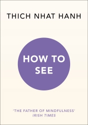Book cover of How to See by Thich Nhat Hanh