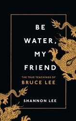 Book cover of Be Water, My Friend by Shannon Lee