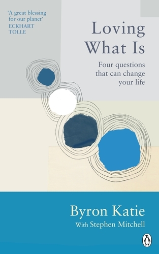 Book cover of Loving What Is by Byron Katie, Stephen Mitchell