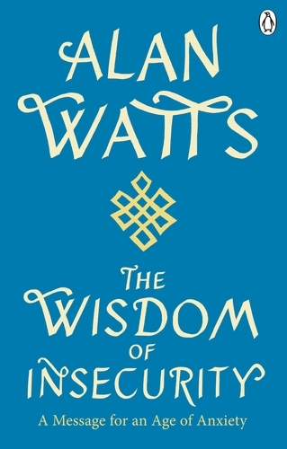 Book cover of Wisdom Of Insecurity by Alan W Watts