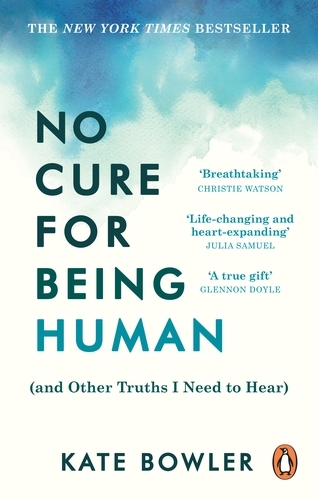 Book cover of No Cure for Being Human by Kate Bowler