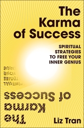 Book cover of The Karma of Success: Spiritual Strategies to Free Your Inner Genius by Liz Tran