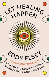 Book cover of Let Healing Happen by Eddy Elsey
