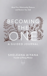 Book cover of Becoming the One: A Guided Journal by Sheleana Aiyana