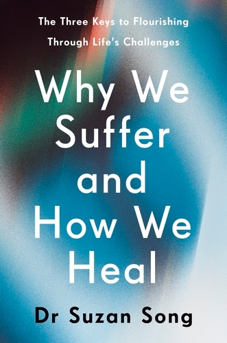 Book cover of Why We Suffer and How We Heal by Suzan Song
