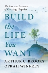 Book cover of Build the Life You Want by Oprah Winfrey, Arthur C Brooks