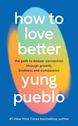 Book cover of How To Love Better by Yung Pueblo