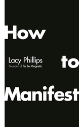 Book cover of How to Manifest by Lacy Phillips