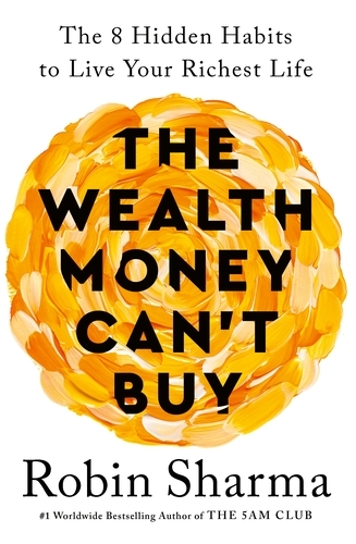 Book cover of The Wealth Money Can't Buy by Robin Sharma