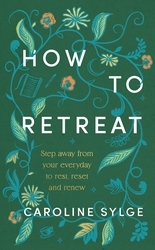 Book cover of How to Retreat by Caroline Sylge