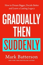 Book cover of Gradually, then Suddenly by Mark Batterson