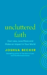 Book cover of Uncluttered Faith by Joshua Becker