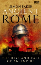 Book cover of Ancient Rome: The Rise and Fall of an Empire by Simon Baker