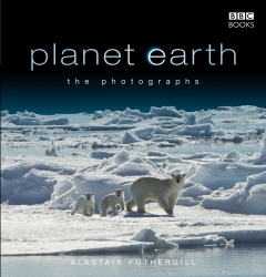 Book cover of Planet Earth: The Photographs by Alastair Fothergill
