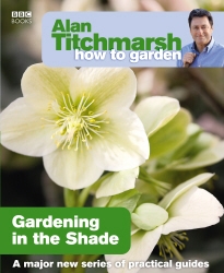 Book cover of Alan Titchmarsh How to Garden: Gardening in the Shade by Alan Titchmarsh