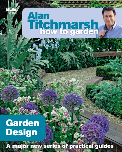 Book cover of Alan Titchmarsh How to Garden: Garden Design by Alan Titchmarsh