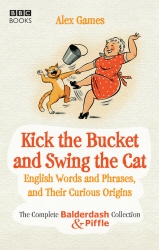 Book cover of Kick the Bucket and Swing the Cat by Alex Games