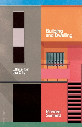 Book cover of Building and Dwelling by Richard Sennett