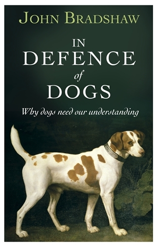 Book cover of In Defence of Dogs by John Bradshaw