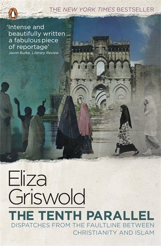 Book cover of The Tenth Parallel by Eliza Griswold