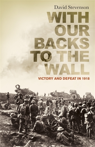 Book cover of With Our Backs to the Wall by David Stevenson