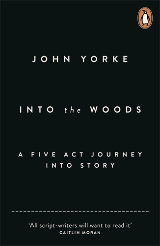 Book cover of Into The Woods by John Yorke