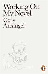 Book cover of Working On My Novel by Cory Arcangel