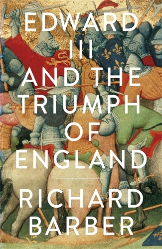 Book cover of Edward III and the Triumph of England by Richard Barber