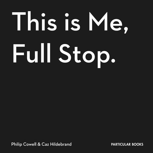 Book cover of This Is Me, Full Stop. by Caz Hildebrand, Philip Cowell