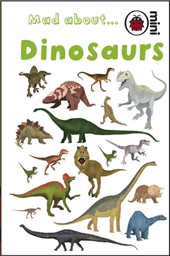 Book cover of Mad About Dinosaurs by Ladybird