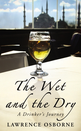 Book cover of The Wet And The Dry by Lawrence Osborne