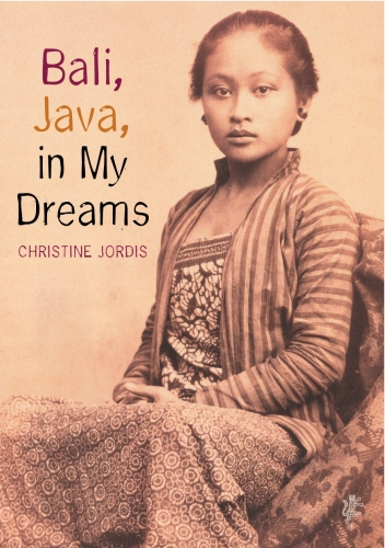Book cover of Bali, Java in My Dreams by Christine Jordis