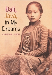 Book cover of Bali, Java in My Dreams by Christine Jordis