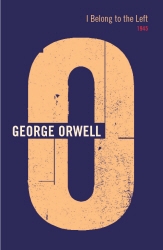 Book cover of I Belong To The Left by George Orwell