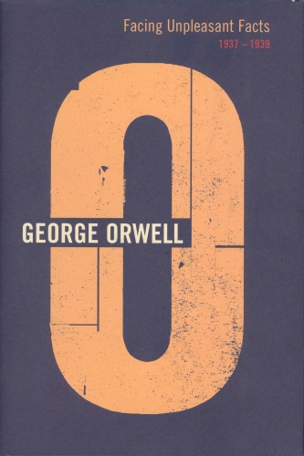 Book cover of Facing Unpleasant Facts by George Orwell
