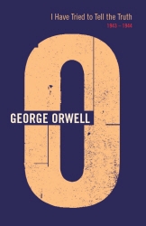 Book cover of I Have Tried To Tell The Truth by George Orwell