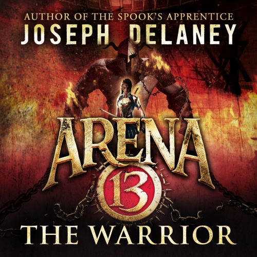 Book cover of Arena 13: The Warrior by Joseph Delaney