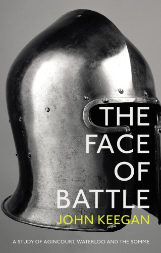 Book cover of The Face Of Battle by John Keegan