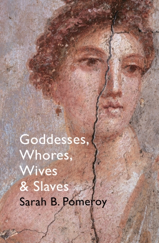Book cover of Goddesses, Whores, Wives and Slaves by Sarah B Pomeroy