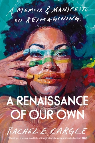 Book cover of A Renaissance of Our Own by Rachel E. Cargle