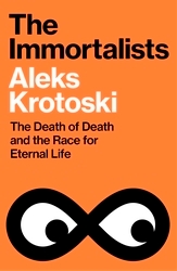 Book cover of The Immortalists by Aleks Krotoski