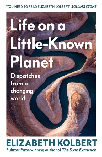 Book cover of Life on a Little-Known Planet by Elizabeth Kolbert