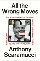 Book cover of All the Wrong Moves by Anthony Scaramucci