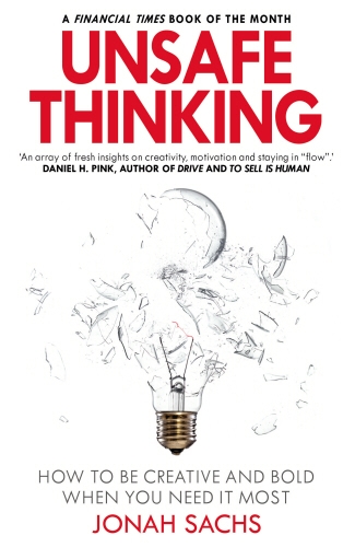 Book cover of Unsafe Thinking: How to be Creative and Bold When You Need It Most by Jonah Sachs
