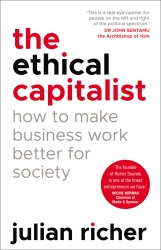 Book cover of The Ethical Capitalist: How to Make Business Work Better for Society by Julian Richer