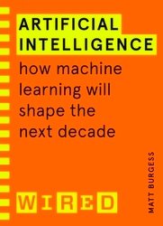 Book cover of Artificial Intelligence (WIRED guides) by Matthew Burgess, WIRED